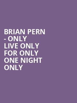 Brian Pern - Only Live Only for Only One Night Only at Lyric Theatre